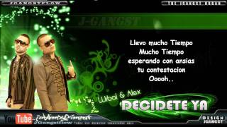 Wibal amp Alex  Decidete Ya con Letra HD Oficial Estreno Nuevo Reggaeton 2011 [upl. by Zigmund]