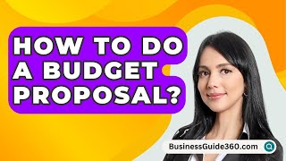 How To Do A Budget Proposal  BusinessGuide360com [upl. by Kohsa]