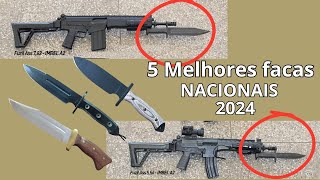 As 5 melhores FACAS NACIONAIS  2024 [upl. by Cullan]