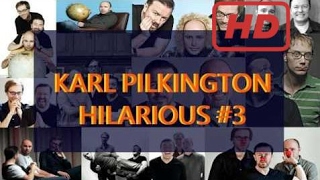 KARL PILKINGTON HILARIOUS 3 COMPILATION [upl. by Sukramaj125]