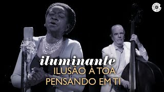 Áurea Martins  Ilusão à toa amp Pensando em ti  Iluminante [upl. by Derinna]