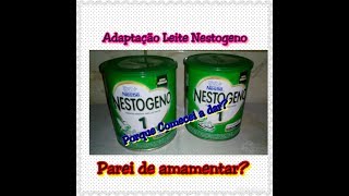 Nestogeno 1 recomendo Parei de amamentar  Adaptação do bebê com Leite Nestogeno [upl. by Naes]