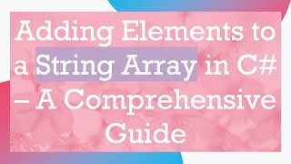 Adding Elements to a String Array in C – A Comprehensive Guide [upl. by Llerred]