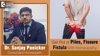 Best HOMEOPATHIC TREATMENT to cure PILES FISSURE FISTULA  Dr Sanjay Panicker  Doctors Circle [upl. by Neimad]