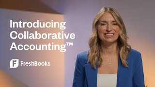 Introducing Collaborative Accounting™  Full Video  FreshBooks Accounting [upl. by Idnar]