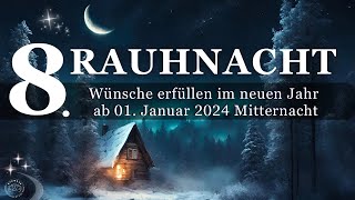 8 Rauhnacht  Nacht des Neubeginns 2024 amp Wunscherfüllung mit Dankbarkeit  Rituale amp Meditation [upl. by Nilrah856]