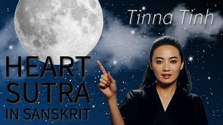 Heart Sutra in Sanskrit Chanting  Tinna Tinh  प्रज्ञापारमिताहृदय सूत्र  般若心経  Prajñāpāramita [upl. by Airtemed814]