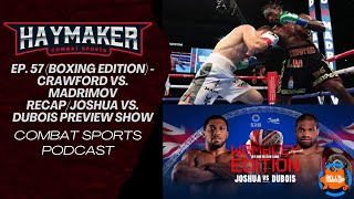 Haymaker Combat Sports Ep 57 Boxing Edition  Crawford v Madrimov RecapJoshua v Dubois Preview [upl. by Kutzer]