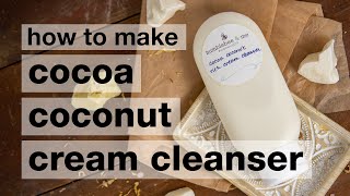 How to Make DIY Cocoa Coconut Rich Cream Facial Cleanser  Humblebee amp Me [upl. by Harolda]