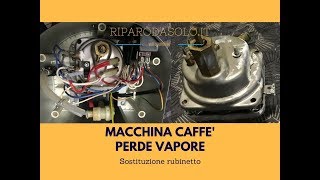 Macchina caffè perde vapore  Sostituzione rubinetto [upl. by Tisman]