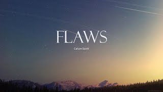 Calum Scott  Flaws Lyrics [upl. by Trask]