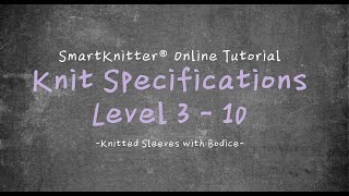 SmartKnitter  Knit Specifications Level 3  Class 10 Knitted Sleeves with Bodice [upl. by Leibman]