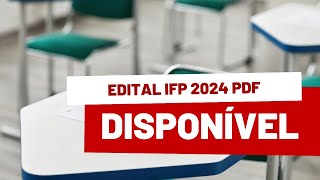 EDITAL IFP 2024 PDF DISPONÃVEL JÃ AS INSCRIÃ‡Ã•ES COMEÃ‡AM AMANHÃƒ 22 DE NOVEMBRO ðŸ¤”ðŸ“„ [upl. by Filip]