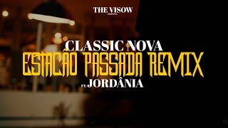 Classic Nova Ft Jordania  Estação Passada Remix Oficial Vídeo [upl. by Ynetsed]