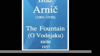 Blaz Arnic 19011970  « The FountainO Vodnjaku » suite 1957 [upl. by Fulviah727]