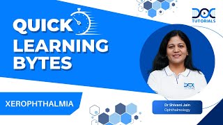 QuickLearningByte  XEROPHTHALMIA  OPHTHALMOLOGY  DR SHIVANI JAIN  DocTutorials [upl. by Beaufert]