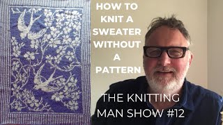 The Knitting Man knitting How to Knit a Sweater jumper no Pattern stranded colourwork 22 floral [upl. by Bekki]