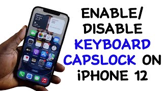 How to Enable or Disable Keyboard Caps Lock on iPhone 12 [upl. by Eyanaj]