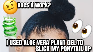 I TRIED ALOE VERA PLANT GEL TO SLICK UP MY PONYTAILType 4 hair Natural hair [upl. by Lirva]