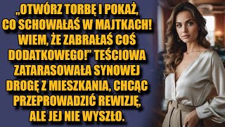 Otwórz torbę i pokaż co masz w majtkach Wiem że zabrałaś coś dodatkowego Zażądała teściowa [upl. by Johnnie]