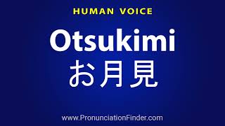 How To Pronounce Otsukimi お月見 [upl. by Towers19]