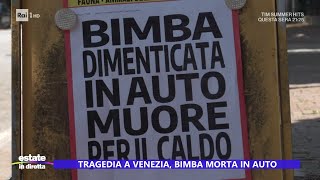 Tragedia a Venezia bimba morta in auto  Estate in diretta 19072024 [upl. by Erapsag252]