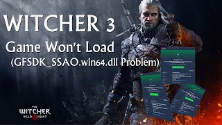 Witcher 3 Won’t Launch – Antivirus Detects GFSDKSSAOwin64dll As a Virus Possible Fix [upl. by Tlihcox]