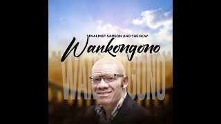 Wankongono Official Audio Psalmist Samson amp The Bcw [upl. by Regdor62]