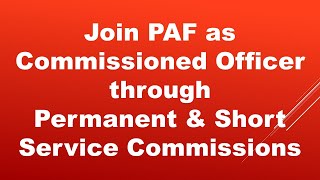 Join PAF as Commissioned Officer through Permanent and Short Service Commissions Latest Jobs in PAF [upl. by Yuji]