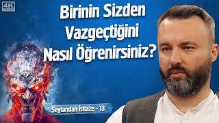 Birinin Sizden Vazgeçtiğini Nasıl Öğrenirsiniz Dümen Ve Gemi  Şeytandan İstiaze 11  İrfan Aykut [upl. by Niple]