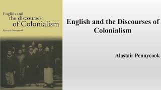 Alastair Pennycook quotEnglish and the Discourses of Colonialismquot Book Note [upl. by Barnard]