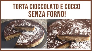 TORTA ESTIVA COCCO E CIOCCOLATO SENZA COTTURA RICETTA FACILE VELOCE IDEALE PER DESSERT SENZA FORNO [upl. by Cryan]