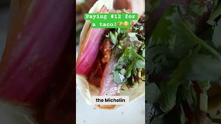 Paying 12 for 1 TACO 😳👀 michelinstar michelin tacos food foodie bestfood [upl. by Dnomed]