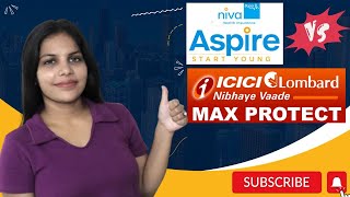 NIVA BUPA Aspire VS ICICI Lombard Max Protect Plan  WHICH ONE IS BETTER   Kajal [upl. by Buford]