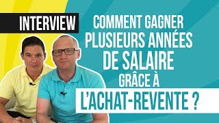 Comment gagner plusieurs années de salaire grâce à lachatrevente [upl. by Nivets]