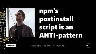 Why npms postinstall script is a dangerous ANTIPATTERN [upl. by Schuh]