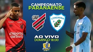 ATHLETICO X LONDRINA  PARANAENSE QUARTAS DE FINAL  AO VIVO [upl. by Golter]