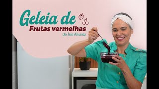 GELEIA DE FRUTAS VERMELHAS  Chef Ísis Alvarez [upl. by Butte]