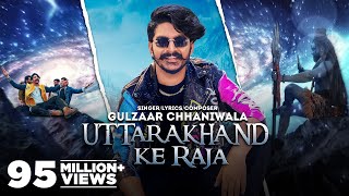 GULZAAR CHHANIWALA Uttarakhand Ke Raja  Haryanvi Song 2022  Haryanvi Song 2022 [upl. by Einna]