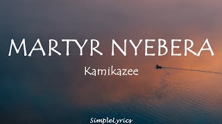 Martyr Nyebera  Kamikazee Lyrics [upl. by Gardia257]