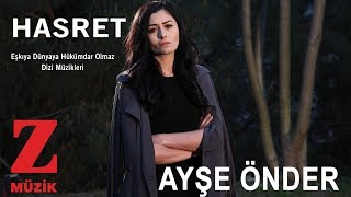 Ayşe Önder  Hasret  Eşkıya Dünyaya Hükümdar Olmaz © 2018 Z Müzik [upl. by Pease738]