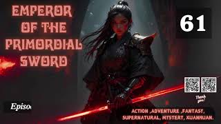 Emperor of the Primordial Sword Episode 61 Audio Blissful Bookshelf Audiobook [upl. by Lucas]