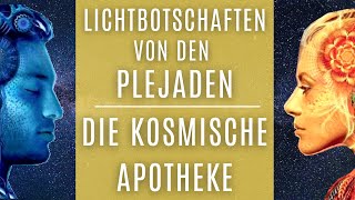 ✨DIE KOSMISCHE APOTHEKE  ANWENDUNG✨Lichtbotschaften von den Plejaden✨Pavlina Klemm  Philip Kunisch [upl. by Onit]