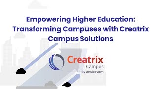 Empowering Higher Education Transforming Campuses with Creatrix Campus Solutions [upl. by Anihs280]