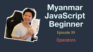 Myanmar Web Developer  Episode 39  Operators [upl. by Benenson37]