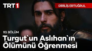 Diriliş Ertuğrul 113 Bölüm  Turgutun Aslıhanın Ölümünü Öğrenmesi [upl. by Iur]