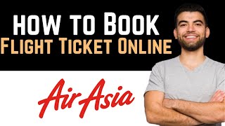 ✅ How To Book AirAsia Flight Ticket Online Full Guide [upl. by Adaner]