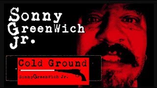 Sonny Greenwich Jr – Cold Ground Official Video [upl. by Pierson634]