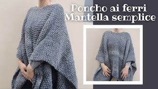 Mantella ai ferri facile e veloce  Poncho ai ferri semplice [upl. by Aynekal210]