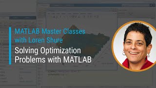 Solving Optimization Problems with MATLAB  Master Class with Loren Shure [upl. by Sarene663]